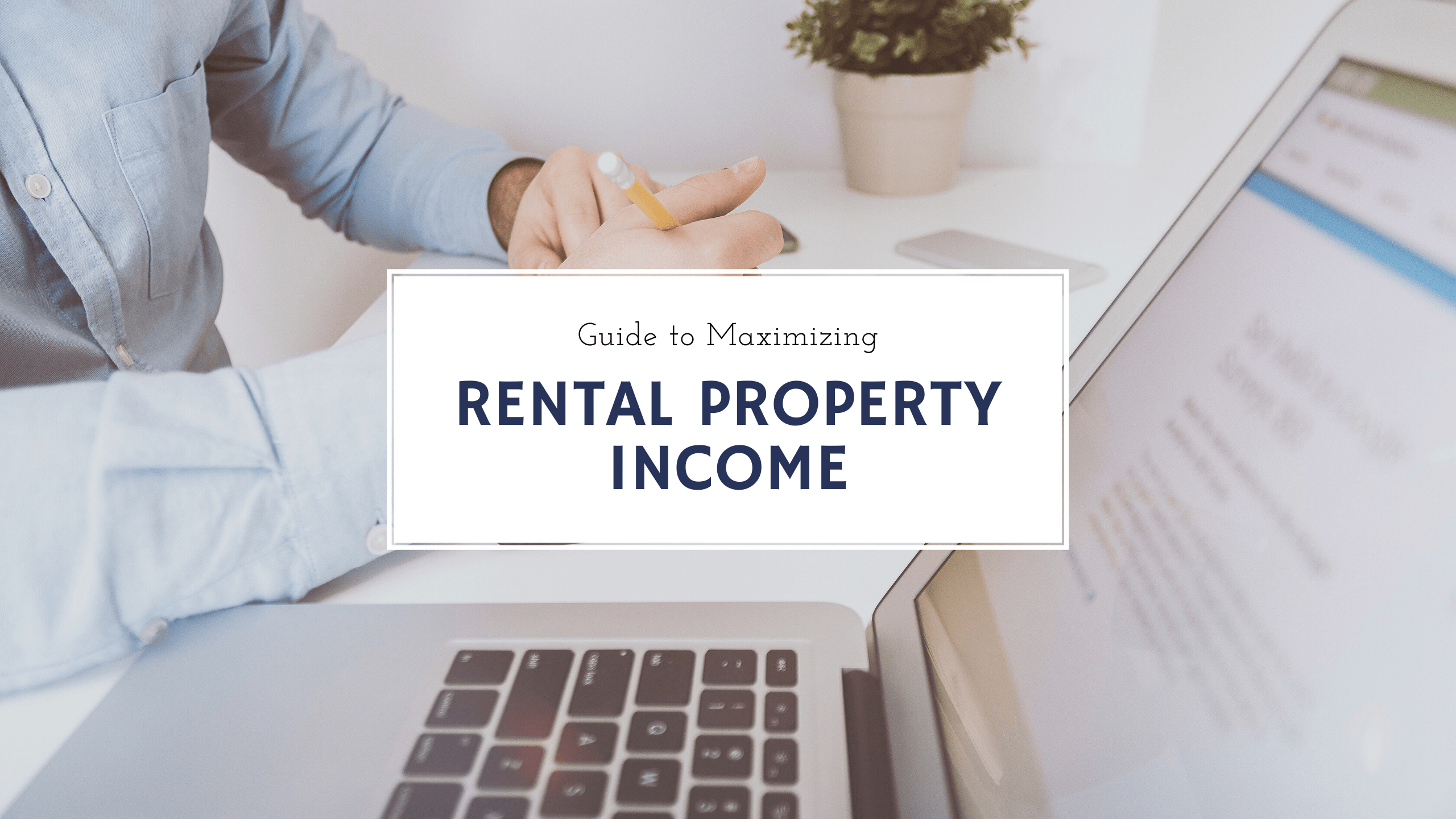 San Jose Real Estate Investors' Guide to Maximizing Rental Property Income